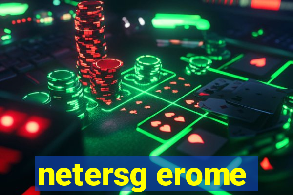 netersg erome